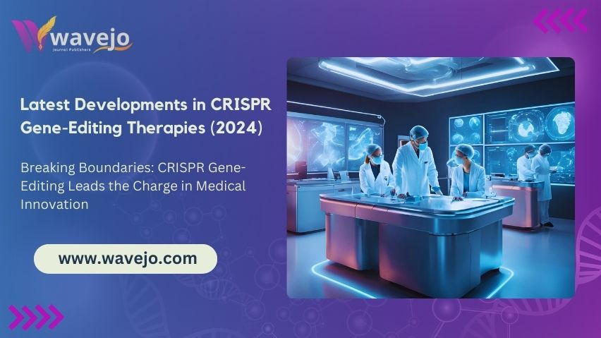 Latest Developments in CRISPR Gene-Editing Therapies (2024)